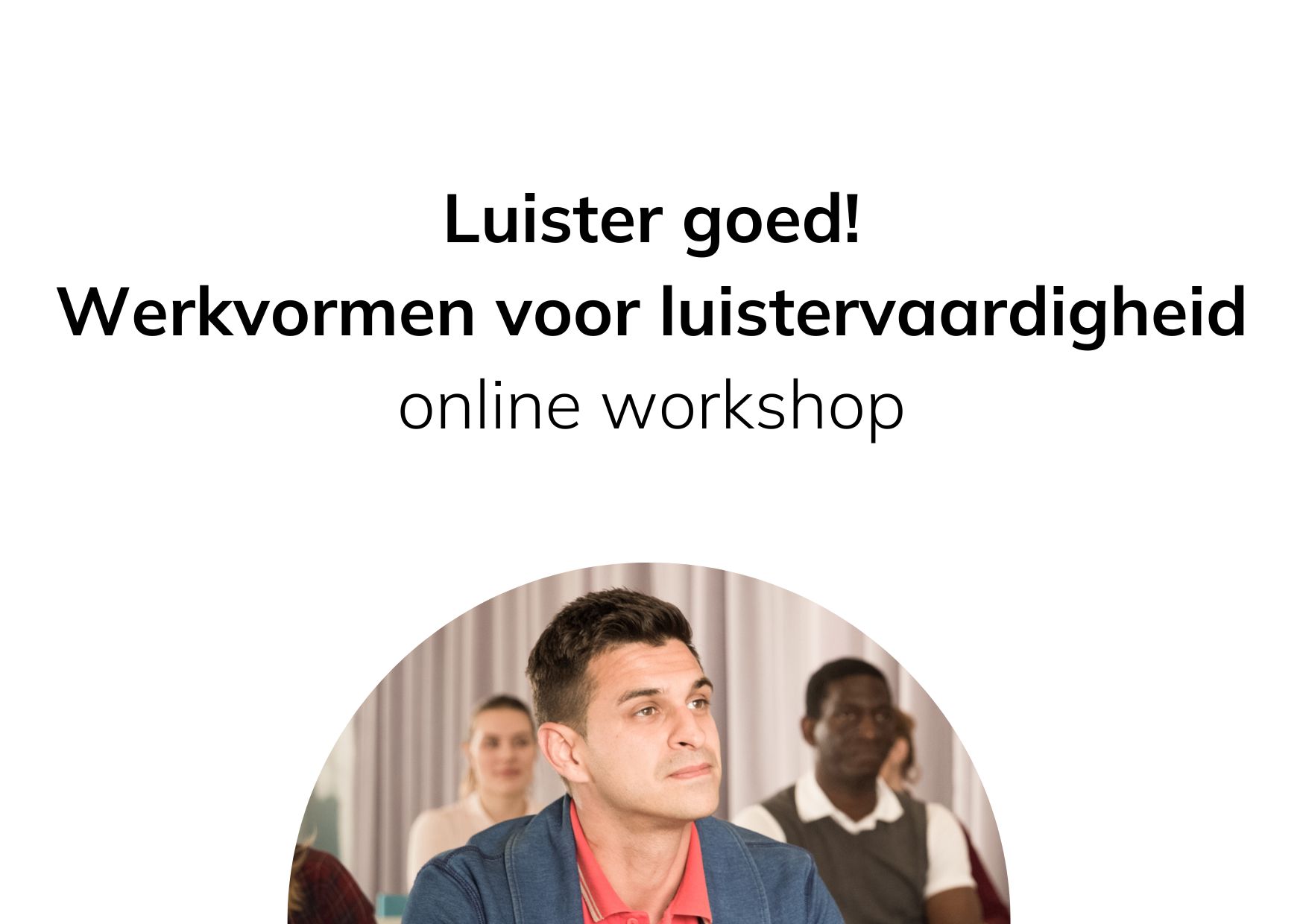 Luister goed! Werkvormen voor luistervaardigheid Luister goed! Werkvormen voor luistervaardigheid